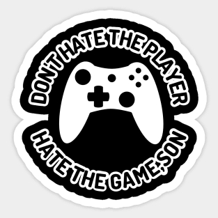 DON'T HATE THE PLAYER HATE THE GAME SON Sticker